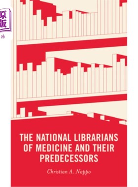 海外直订The National Librarians of Medicine and Their Predecessors 国家医学图书馆员和他们的前辈