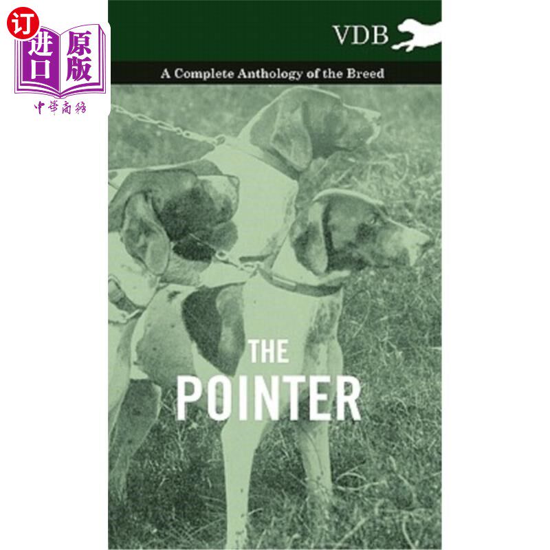 海外直订The Pointer - A Complete Anthology of the Breed 指针-一个完整的品种选集
