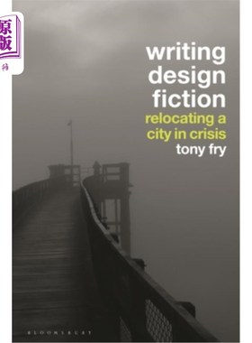 海外直订Writing Design Fiction: Relocating a City in Crisis 写作设计小说:重新安置危机中的城市