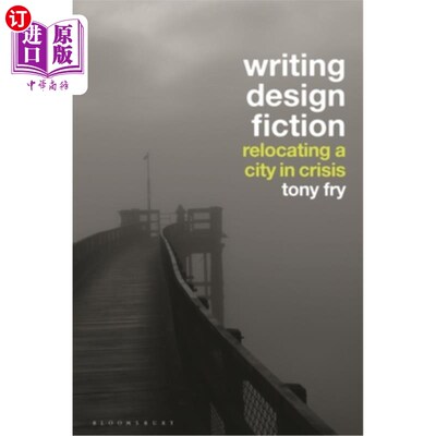 海外直订Writing Design Fiction: Relocating a City in Crisis 写作设计小说:重新安置危机中的城市