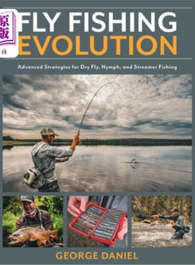 海外直订Fly Fishing Evolution: Advanced Strategies for Dry Fly, Nymph, and Streamer Fish 飞钓进化:干蝇、若虫和拖钓