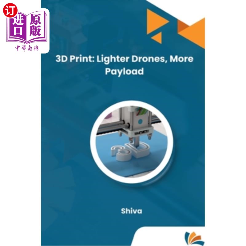 海外直订3D Print: Lighter Drones, More Payload 3D打印：更轻的无人机，更多的有效载荷