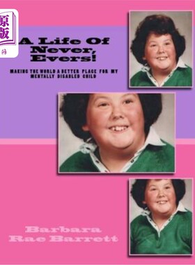 海外直订A Life Of Never, Evers!: Making The World A Better Place For my Mentally Disabil 永远的生活，爱弗斯!为我的