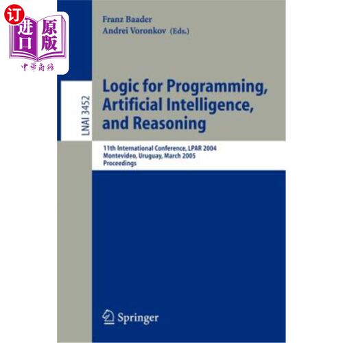 海外直订Logic for Programming, Artificial Intelligence, and Reasoning: 11th Internationa 编程逻辑、人工智能和推理: