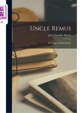 海外直订Uncle Remus: His Songs and His Sayings 莱姆斯叔叔:他的歌和他的话