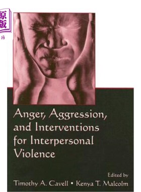 海外直订医药图书Anger, Aggression, and Interventions for Interpersonal Violence 愤怒、攻击性和人际暴力的干预
