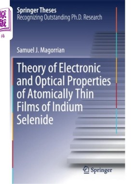 海外直订Theory of Electronic and Optical Properties of Atomically Thin Films of Indium S 硒化铟原子薄膜的电子和光学