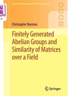 海外直订Finitely Generated Abelian Groups and Similarity of Matrices Over a Field 有限生成交换群与域上矩阵的相似性