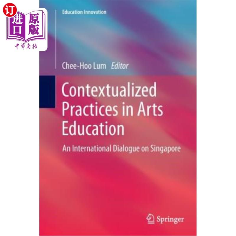 海外直订Contextualized Practices in Arts Education: An International Dialogue on Singapo 艺术教育的情境化实践:新加