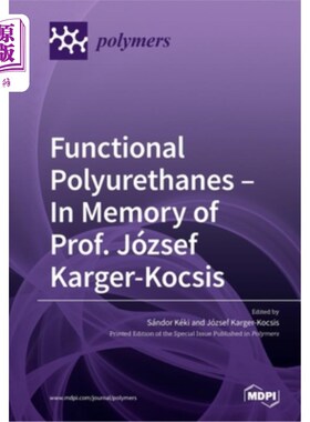 海外直订Functional Polyurethanes - In Memory of Prof. József Karger-Kocsis 功能性聚氨酯——纪念József Karger