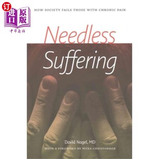 海外直订医药图书Needless Suffering - How Society Fails Those wit... 不必要的痛苦-社会如何辜负那些患有慢性疼痛的人