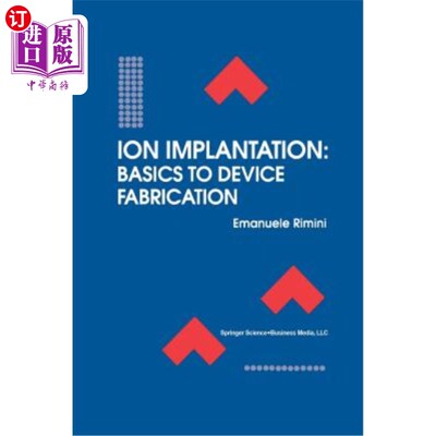 海外直订Ion Implantation: Basics to Device Fabrication 离子注入：器件制造的基础