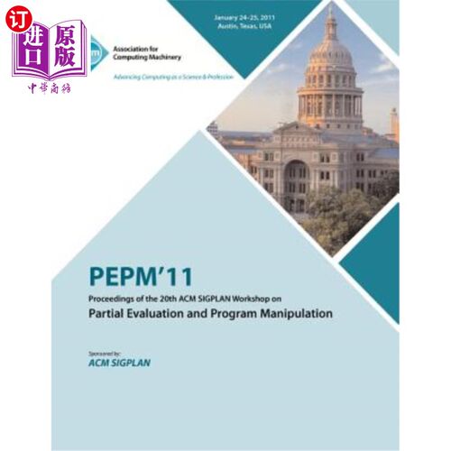 海外直订PEPM'11 Proceedings of the 20th ACM SIGPLAN Workshop on Partial Evaluation and P 第20届ACM SI