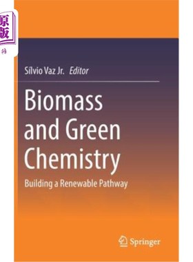 海外直订Biomass and Green Chemistry: Building a Renewable Pathway 生物质和绿色化学：构建可再生途径