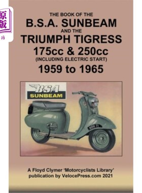 海外直订BOOK OF THE BSA SUNBEAM & TRIUMPH TIGRESS 175cc & 250cc SCOOTERS 1959 TO 1965 书的BSA阳光和胜利虎妞175毫升