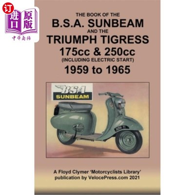 海外直订BOOK OF THE BSA SUNBEAM & TRIUMPH TIGRESS 175cc & 250cc SCOOTERS 1959 TO 1965 书的BSA阳光和胜利虎妞175毫升