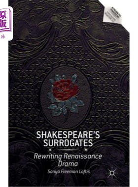 海外直订Shakespeare's Surrogates: Rewriting Renaissance Drama 莎士比亚的替身:重写文艺复兴时期的戏剧