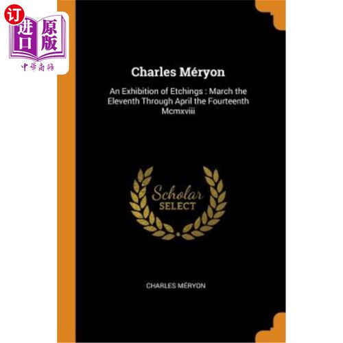 海外直订Charles Méryon: An Exhibition of Etchings: March the Eleventh Through April the  查尔斯M_里昂：蚀刻展：3月1