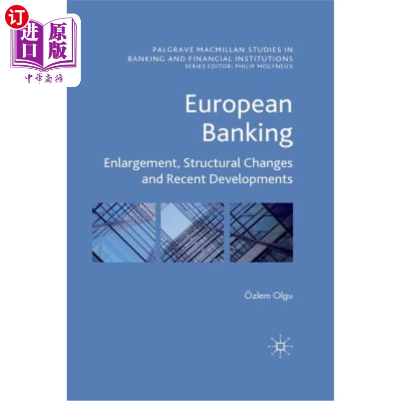 海外直订European Banking: Enlargement, Structural Changes and Recent Developments 欧洲银行业:扩大、结构变化和近期发展