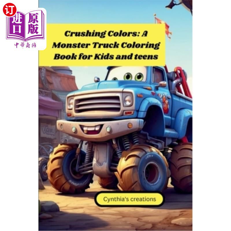 海外直订Crushing Colors: A monster truck coloring book for kids and teens 碾碎的颜色：一个怪物卡车着色书为儿童和青
