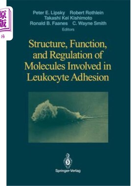 海外直订医药图书Structure, Function, and Regulation of Molecules Involved in Leukocyte Adhesion 白细胞粘附分子的结