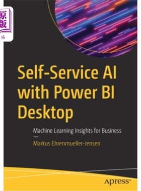 海外直订Self-Service AI with Power Bi Desktop: Machine Learning Insights for Business Power Bi桌面自助人