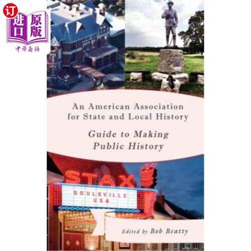 海外直订An American Association for State and Local History Guide to Making Public Histo 美国州和地方历史协会制定公