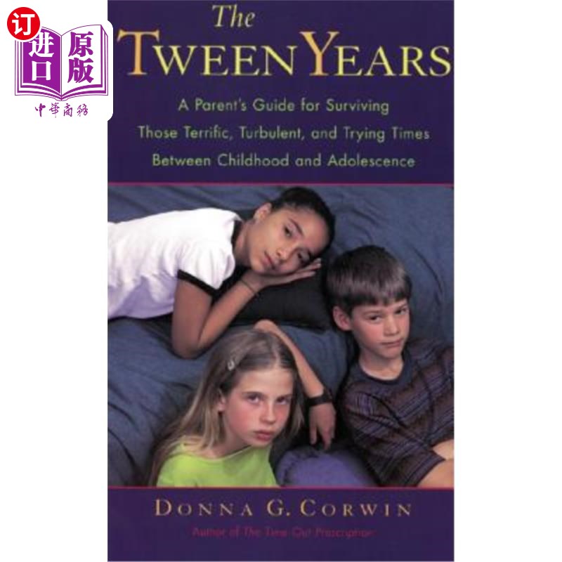 海外直订The Tween Years: A Parent's Guide for Surviving Those Terrific, Turbulent, and T 《少年时代:父母如何度过那