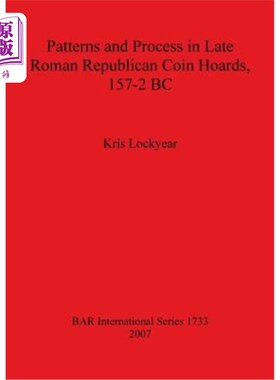 海外直订Patterns and Process in Late Roman Republican Coin Hoards 157-2 BC 公元前157-2年罗马共和国晚期硬币储藏的模