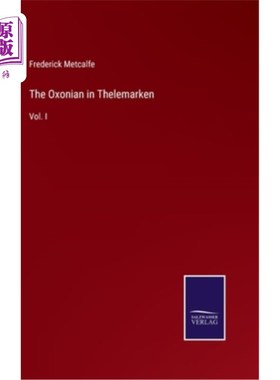 海外直订The Oxonian in Thelemarken: Vol. I Thelemarken的牛津人:第一卷