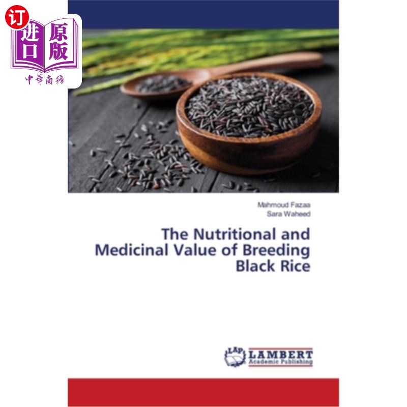 海外直订The Nutritional and Medicinal Value of Breeding Black Rice 黑米育种的营养和药用价值