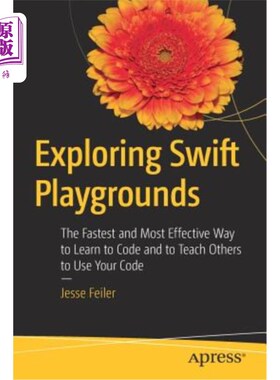 海外直订Exploring Swift Playgrounds: The Fastest and Most Effective Way to Learn to Code 探索Swift Pl