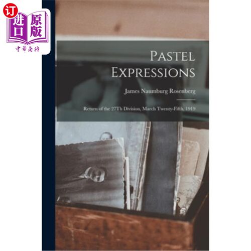 海外直订Pastel Expressions: Return of the 27Th Division, March Twenty-Fifth, 1919 粉彩表达:第27师的归来，1919年3月2