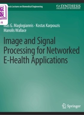 海外直订医药图书Image and Signal Processing for Networked eHealth Applications 化电子健康应用的图像和信号处理