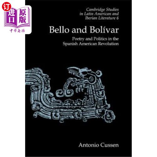 海外直订Bello and Bolívar: Poetry and Politics in the Spanish American Revolution 贝洛与Bolívar:西班牙裔美国革命中