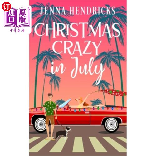 海外直订Christmas Crazy in July: Christmas Only Comes Once A Year 七月的圣诞节：圣诞节一年只有一次