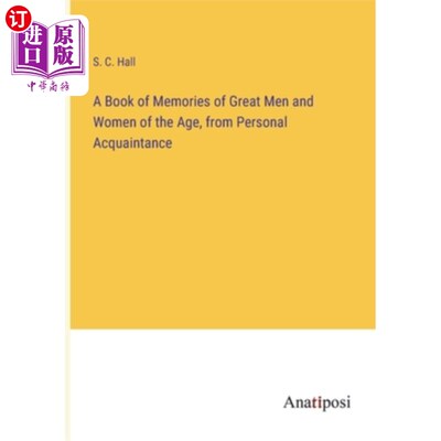 海外直订A Book of Memories of Great Men and Women of the Age, from Personal Acquaintance 一本回忆时代伟人的书，来自