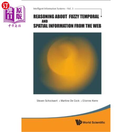 海外直订Reasoning about Fuzzy Temporal and Spatial Information from the Web 模糊时空信息的推理