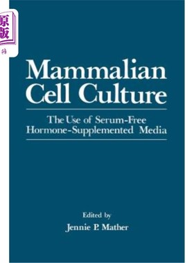 海外直订Mammalian Cell Culture: The Use of Serum-Free Hormone-Supplemented Media 哺乳动物细胞培养:无血清激素补充培养基的