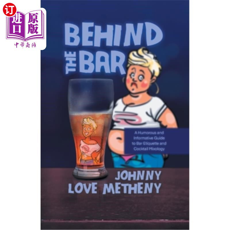 海外直订Behind the Bar: A Humorous and Informative Guide to Bar Etiquette and Cocktail M 《酒吧礼仪与鸡尾酒调酒》