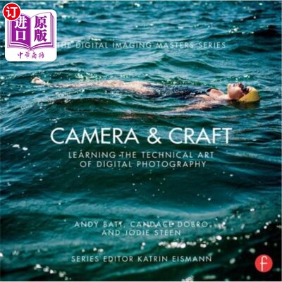 海外直订Camera & Craft: Learning the Technical Art of Digital Photography: (The Digital  相机与工艺:学习数字摄影技