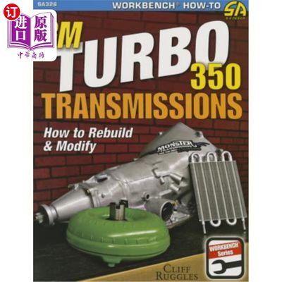 海外直订GM Turbo 350 Transmissions: How to Rebuild and Modify GM Turbo 350变速器：如何重建和修改