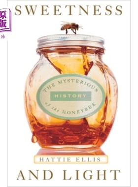 海外直订Sweetness & Light: The Mysterious History of the Honeybee 《甜蜜与光明:蜜蜂的神秘历史