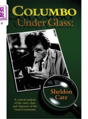 海外直订Columbo Under Glass - A Critical Analysis of the Cases, Clues and Character of t 《玻璃下的科伦坡——对这位