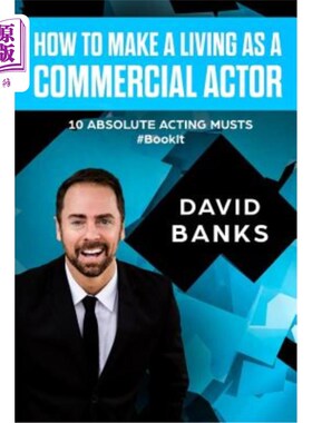 海外直订How to Make a Living as a Commercial Actor: Tips to Give You the Ultimate Advant 如何以商业演员的身份谋生：