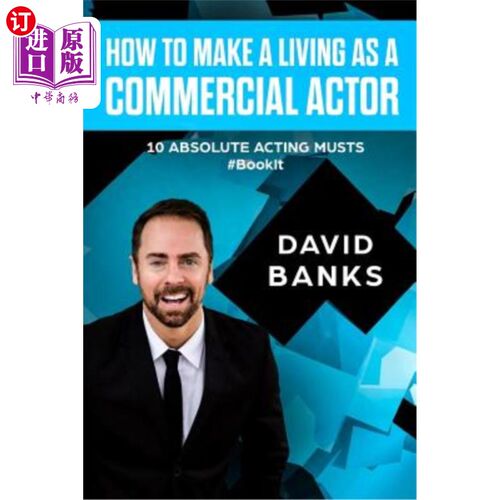 海外直订How to Make a Living as a Commercial Actor: Tips to Give You the Ultimate Advant 如何以商业演员的身份谋生：