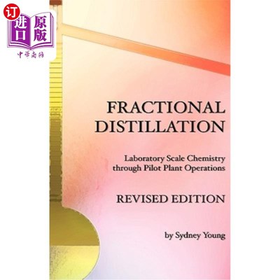 海外直订Fractional Distillation - Laboratory Scale Chemistry Through Pilot Plant Operati 分馏-通过中试工厂操作的实