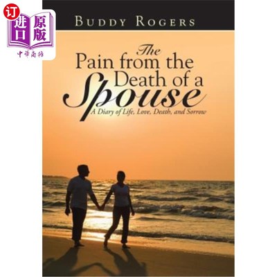 海外直订The Pain from the Death of a Spouse: A Diary of Life, Love, Death, and Sorrow 配偶死亡带来的痛苦：一本关于