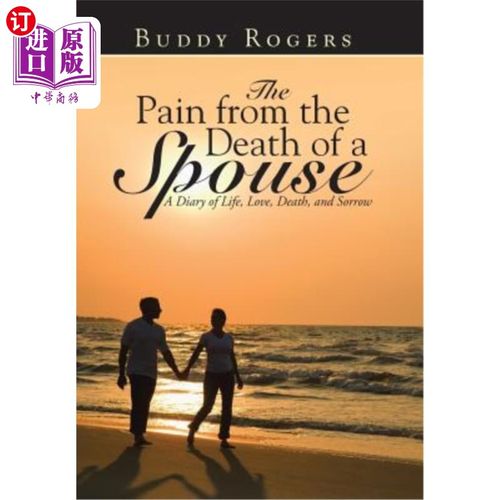 海外直订The Pain from the Death of a Spouse: A Diary of Life, Love, Death, and Sorrow 配偶死亡带来的痛苦：一本关于