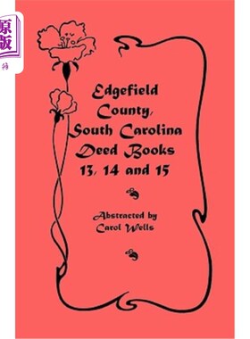 海外直订Edgefield County, South Carolina: Deed Books 13, 14, 15 南卡罗来纳州埃德菲尔德县：契约书13、14、15